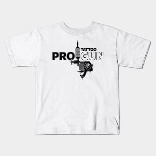 Pro-Tattoo Gun Tattoo Art Pro- Gun Tattoo Gun For Inked People Kids T-Shirt